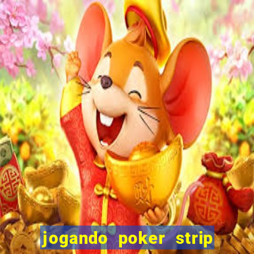 jogando poker strip com a mae