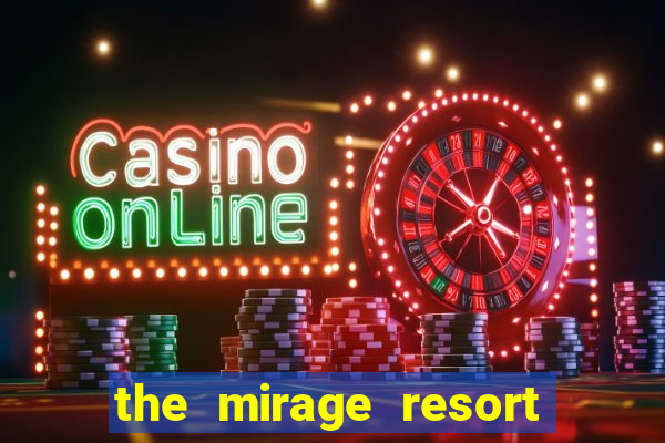 the mirage resort and casino