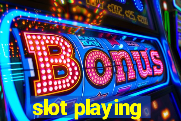 slot playing