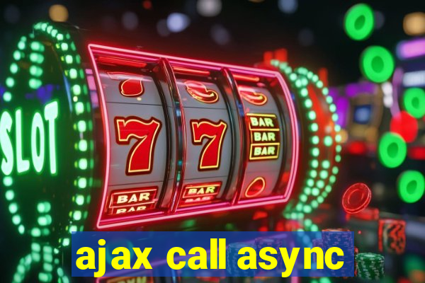 ajax call async