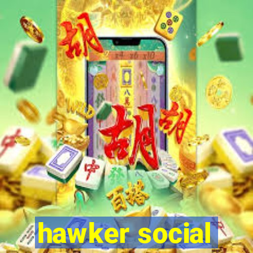 hawker social