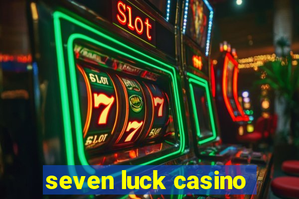 seven luck casino