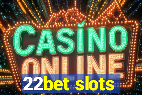 22bet slots