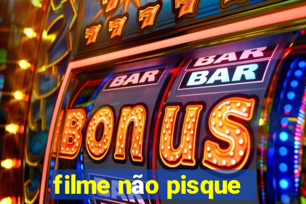 filme não pisque