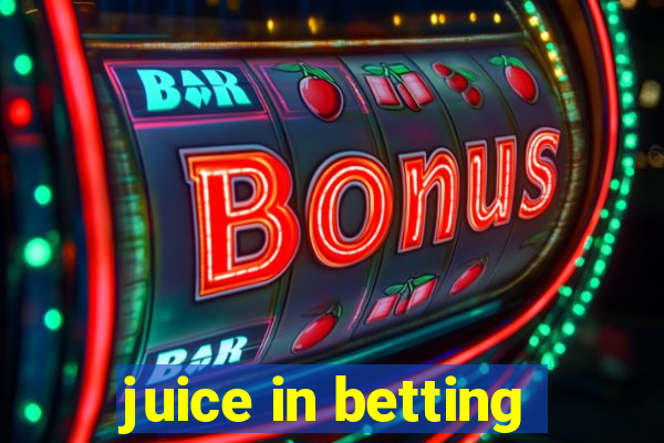 juice in betting