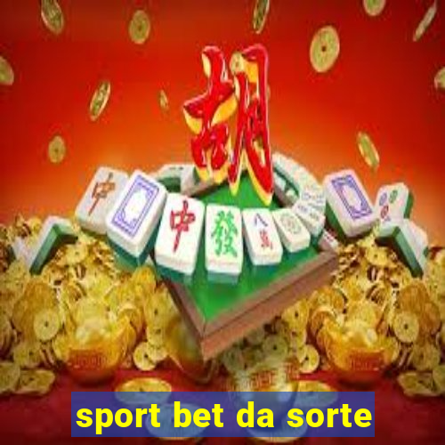 sport bet da sorte