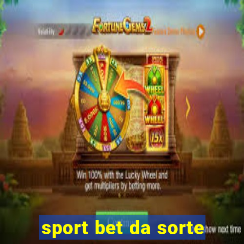 sport bet da sorte