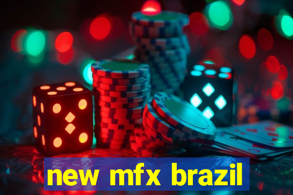 new mfx brazil