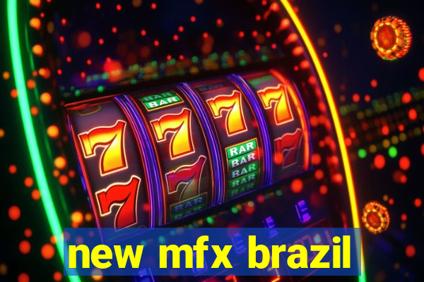 new mfx brazil