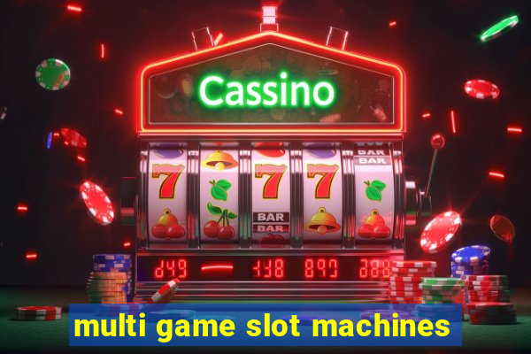 multi game slot machines