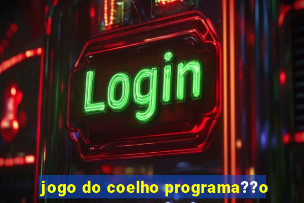 jogo do coelho programa??o