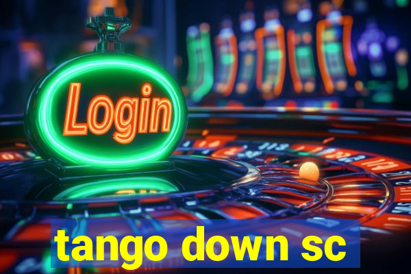 tango down sc