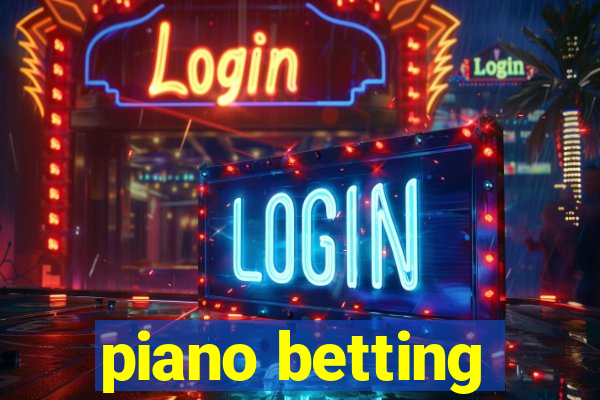 piano betting