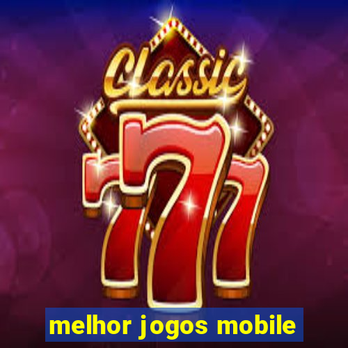 melhor jogos mobile