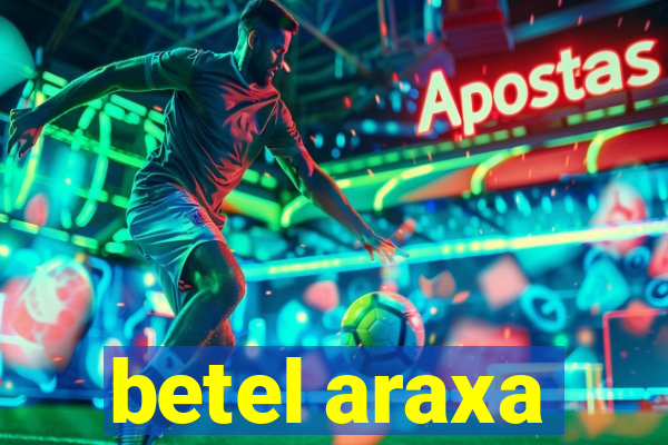 betel araxa