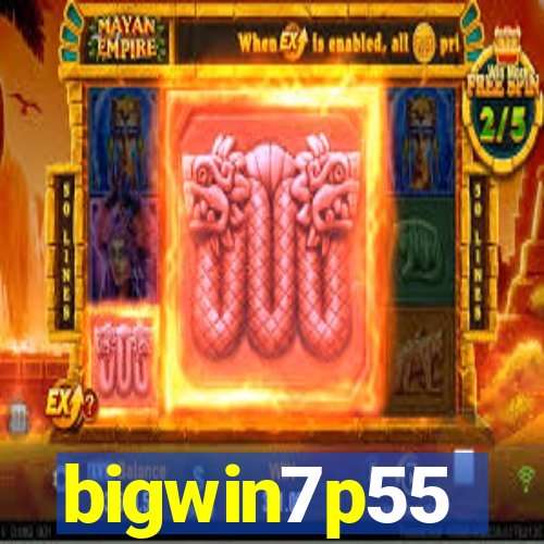 bigwin7p55