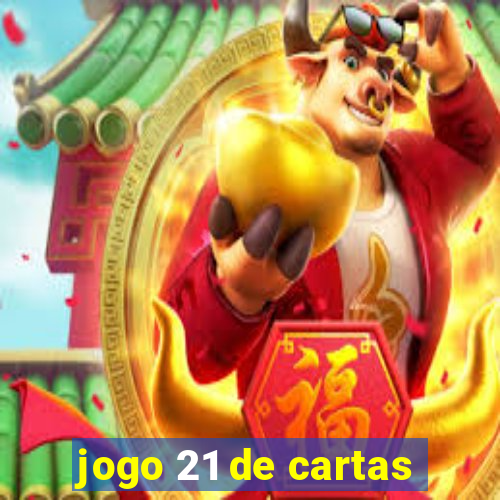 jogo 21 de cartas