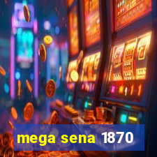 mega sena 1870