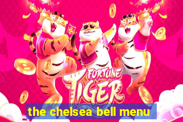 the chelsea bell menu