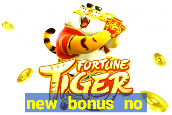 new bonus no deposit casino