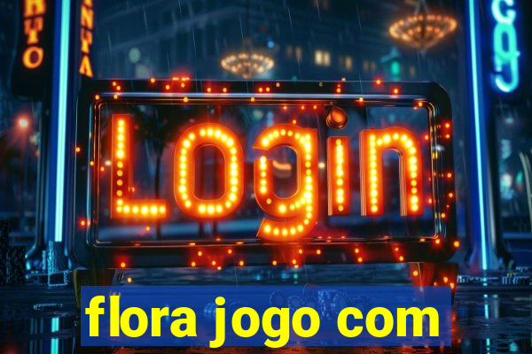 flora jogo com