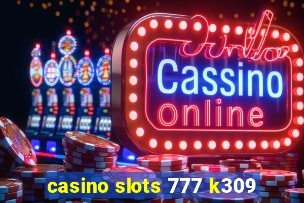 casino slots 777 k309