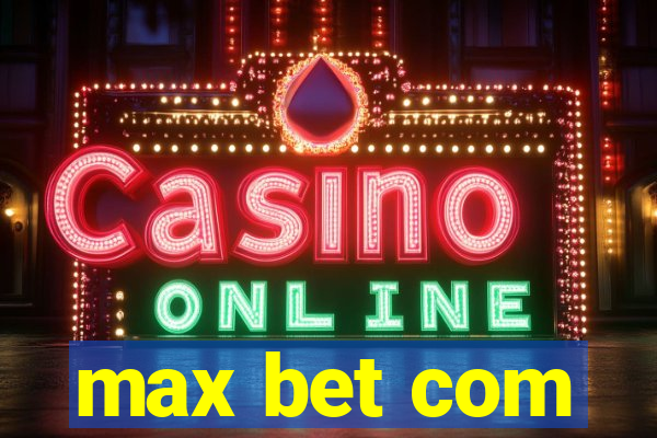 max bet com