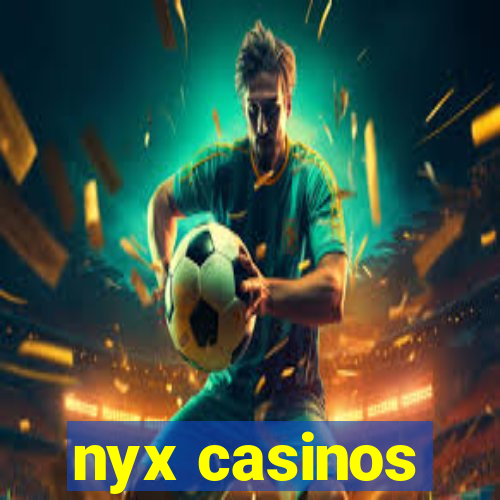 nyx casinos