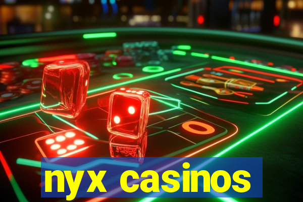 nyx casinos