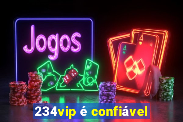 234vip é confiável