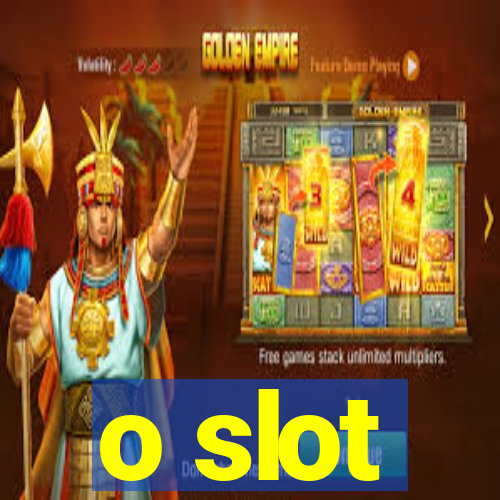 o slot