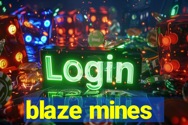 blaze mines