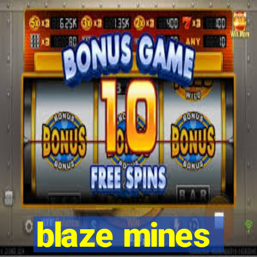 blaze mines