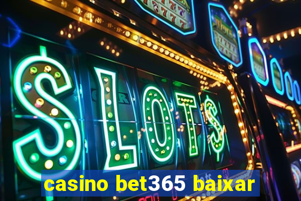 casino bet365 baixar