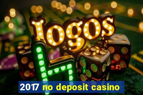 2017 no deposit casino