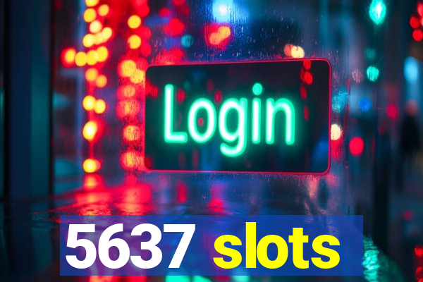 5637 slots