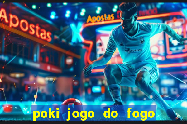 poki jogo do fogo e agua