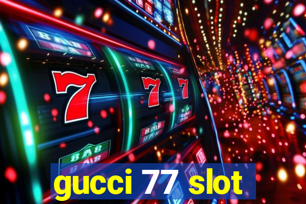 gucci 77 slot