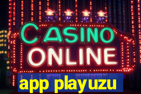 app playuzu