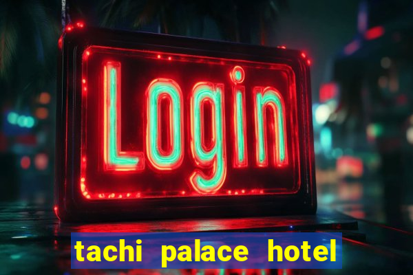 tachi palace hotel and casino