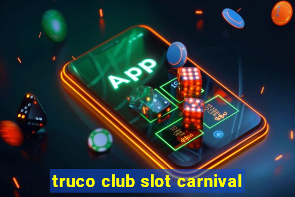 truco club slot carnival