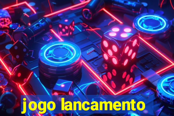 jogo lancamento