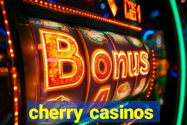 cherry casinos