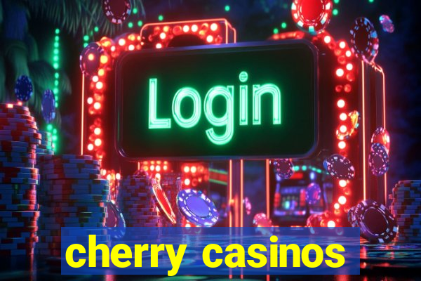 cherry casinos