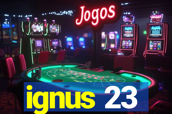 ignus 23