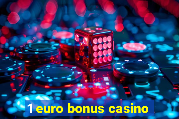 1 euro bonus casino