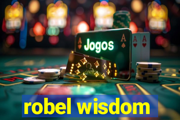 robel wisdom