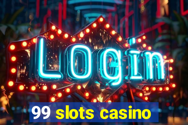 99 slots casino