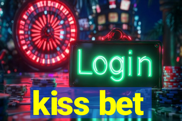 kiss bet