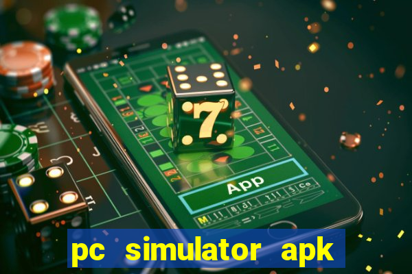 pc simulator apk dinheiro infinito